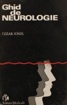 Ghid de neurologie * Anatomofiziologie, patologie, clinica, tratament - carte anticariat