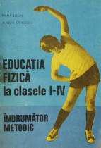 Educatie fizica la clasele I-IV - carte anticariat